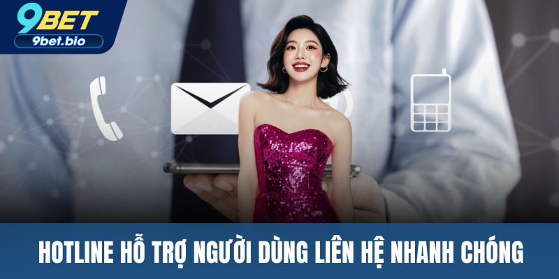 Hotline hỗ trợ người dùng liên hệ nhanh chóng