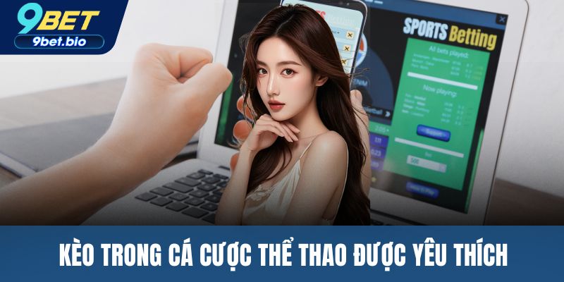 Kèo trong cá cược thể thao được yêu thích