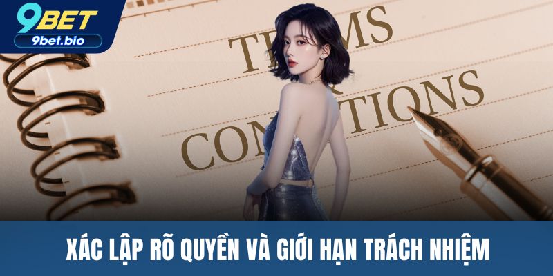 Xác lập rõ quyền và giới hạn trách nhiệm